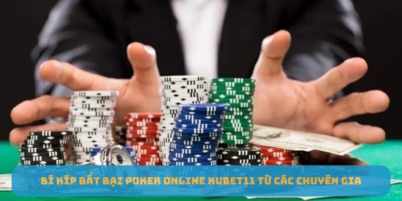 Bí kíp bất bại Poker Online Kubet11 từ các chuyên gia