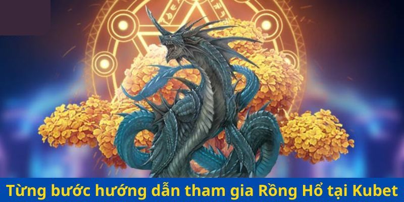 Cách chơi rồng hổ Kubet11 đem đến chiến thắng cao
