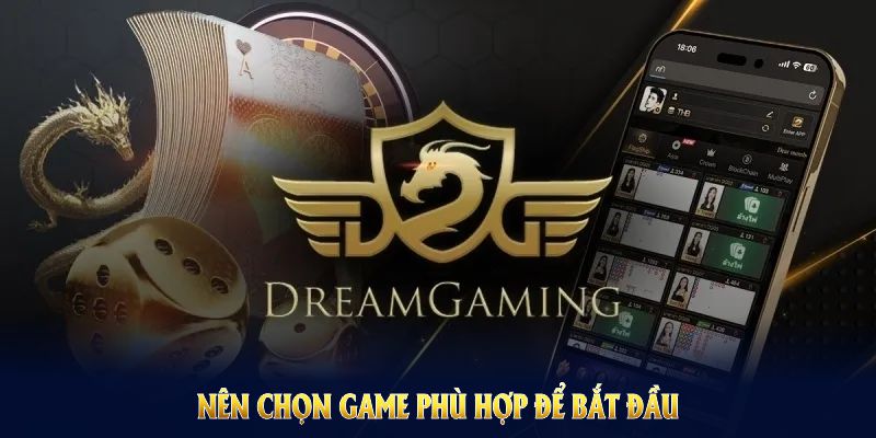 Nên chọn game phù hợp để bắt đầu